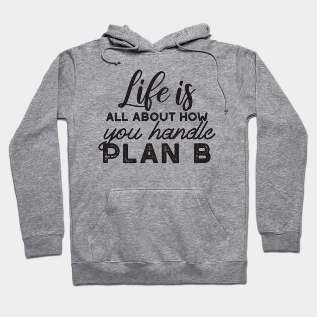 Handle Plan B Quotes Hoodie by FlinArt